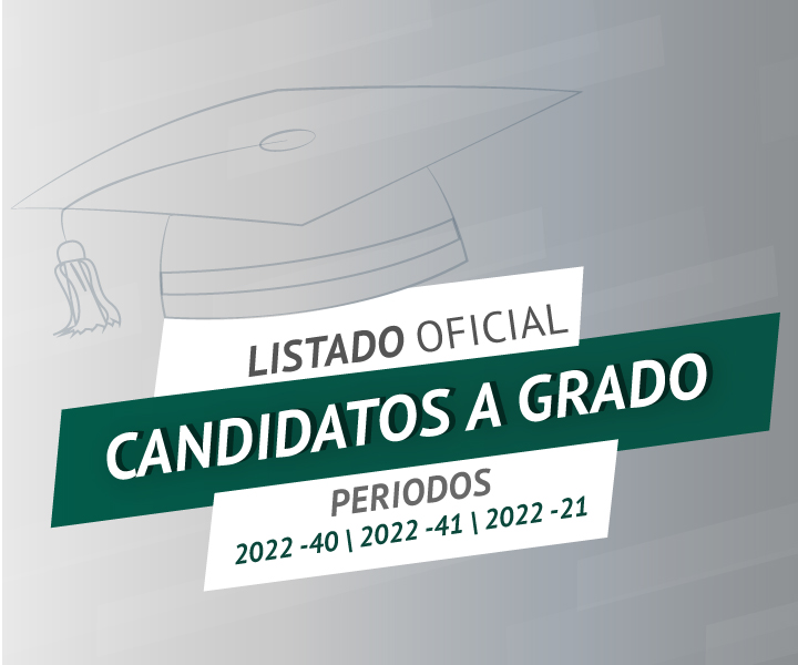 Listado Oficial Candidatos a Grado Periodos 2022-40 | 2022-41 | 2022-21. Listado Oficial Candidatos a Grado Periodos 2022-40 | 2022-41 | 2022-21.