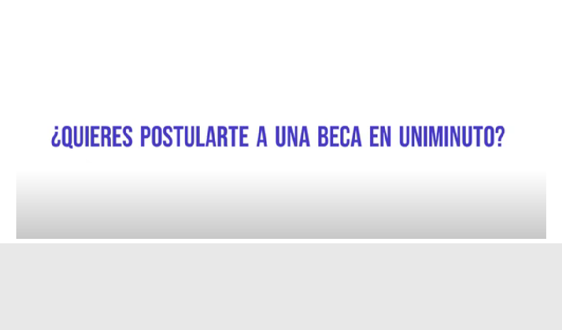 Texto: ¿Quieres postularte a una beca en UNIMINUTO?