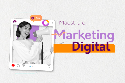 Maestría en Marketing Digital