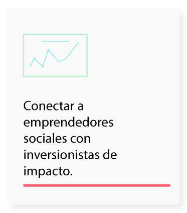 Conectar a emprendedores sociales con inversionistas de impacto 