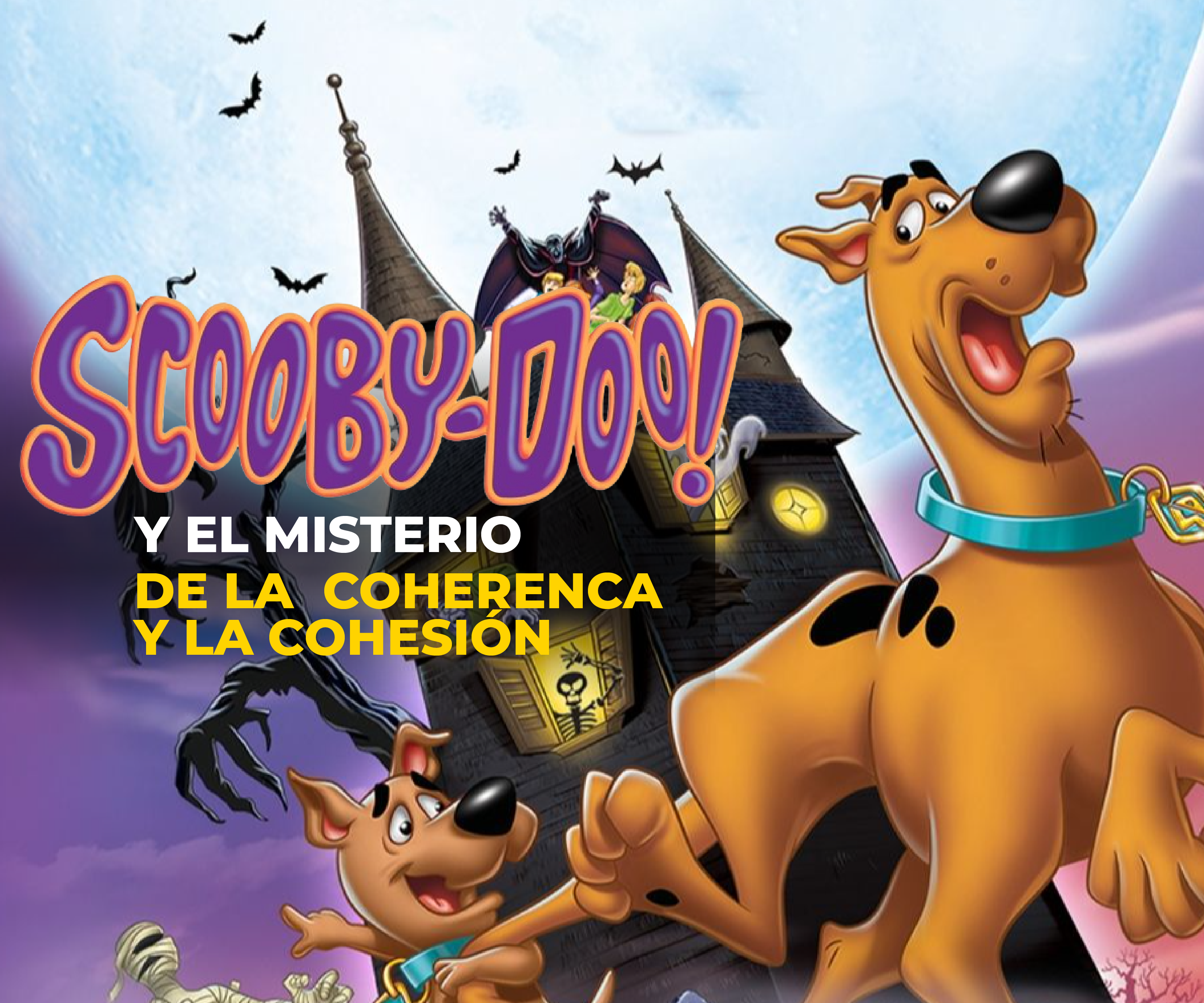 Scooby Doo y el misterio de la  coherenca y la cohesión 