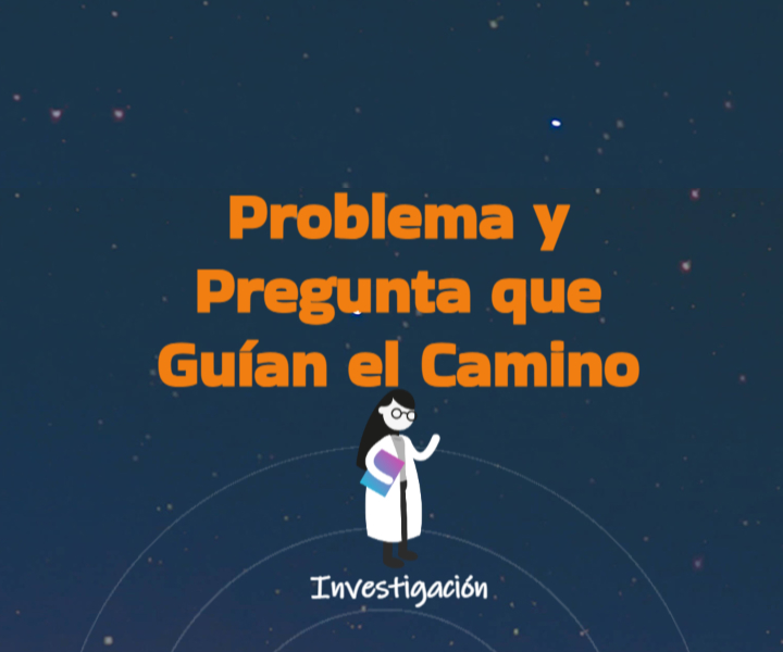 Pregunta  y problema que guían tu camino 