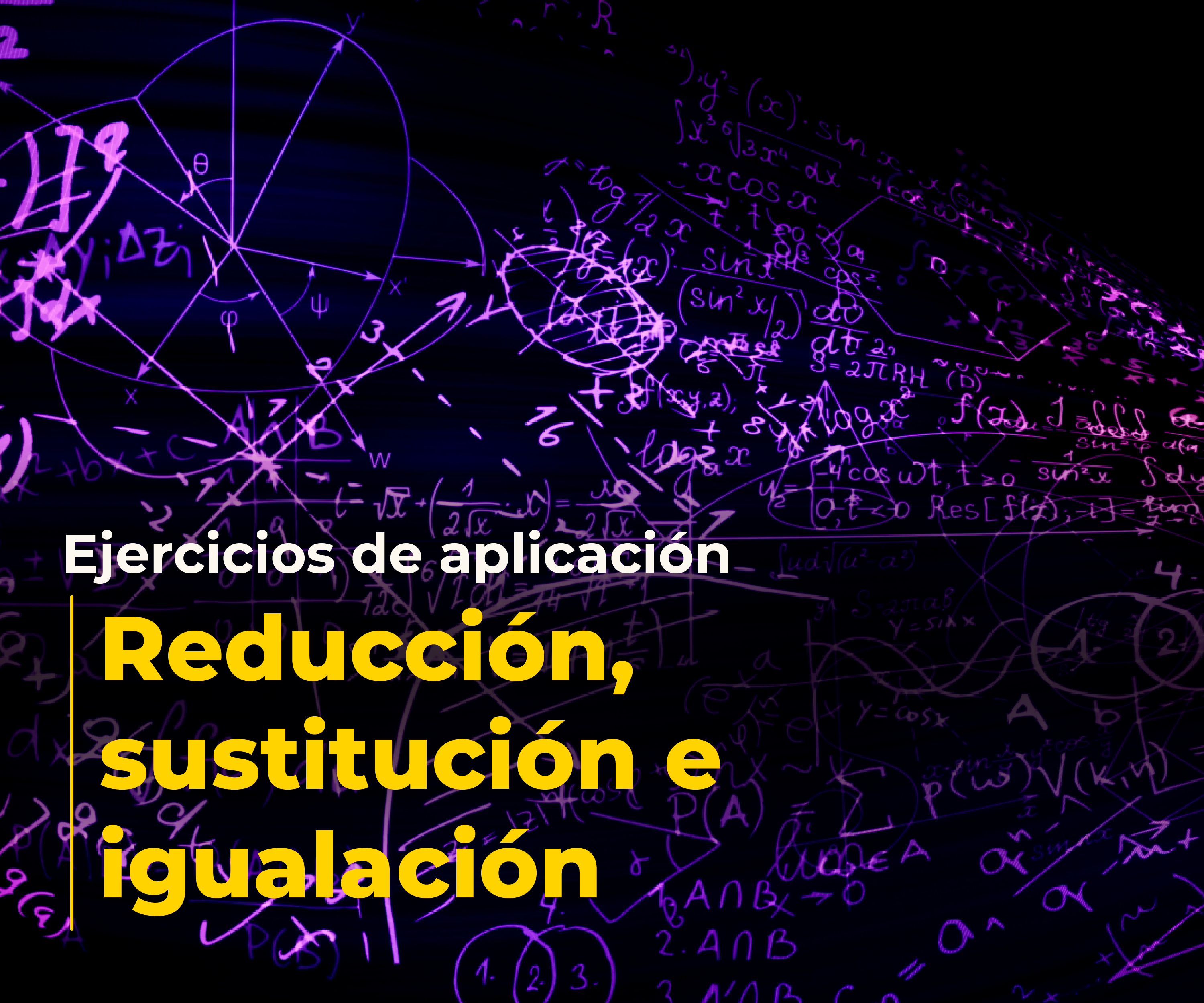 Reducción, sustitución e igualación.  Ejercicios de aplicación