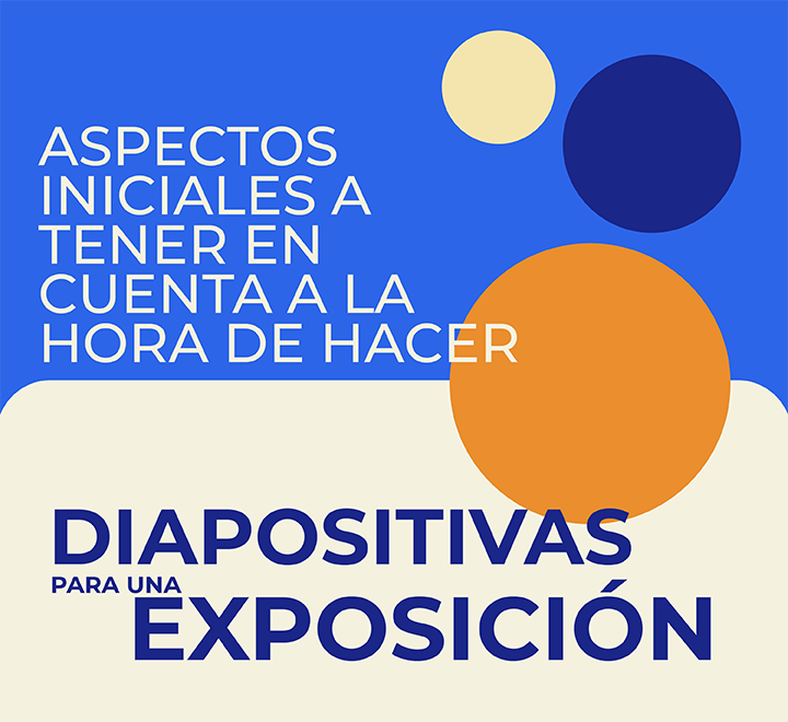 Aspectos iniciales a tener en cuenta a la hora de hacer diapositivas para una exposición.