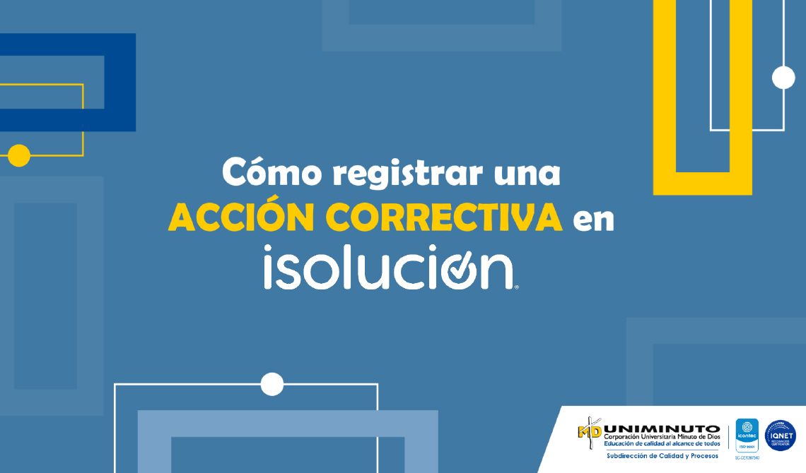 Registrar una Acción Correctiva en ISOLUCIÓN