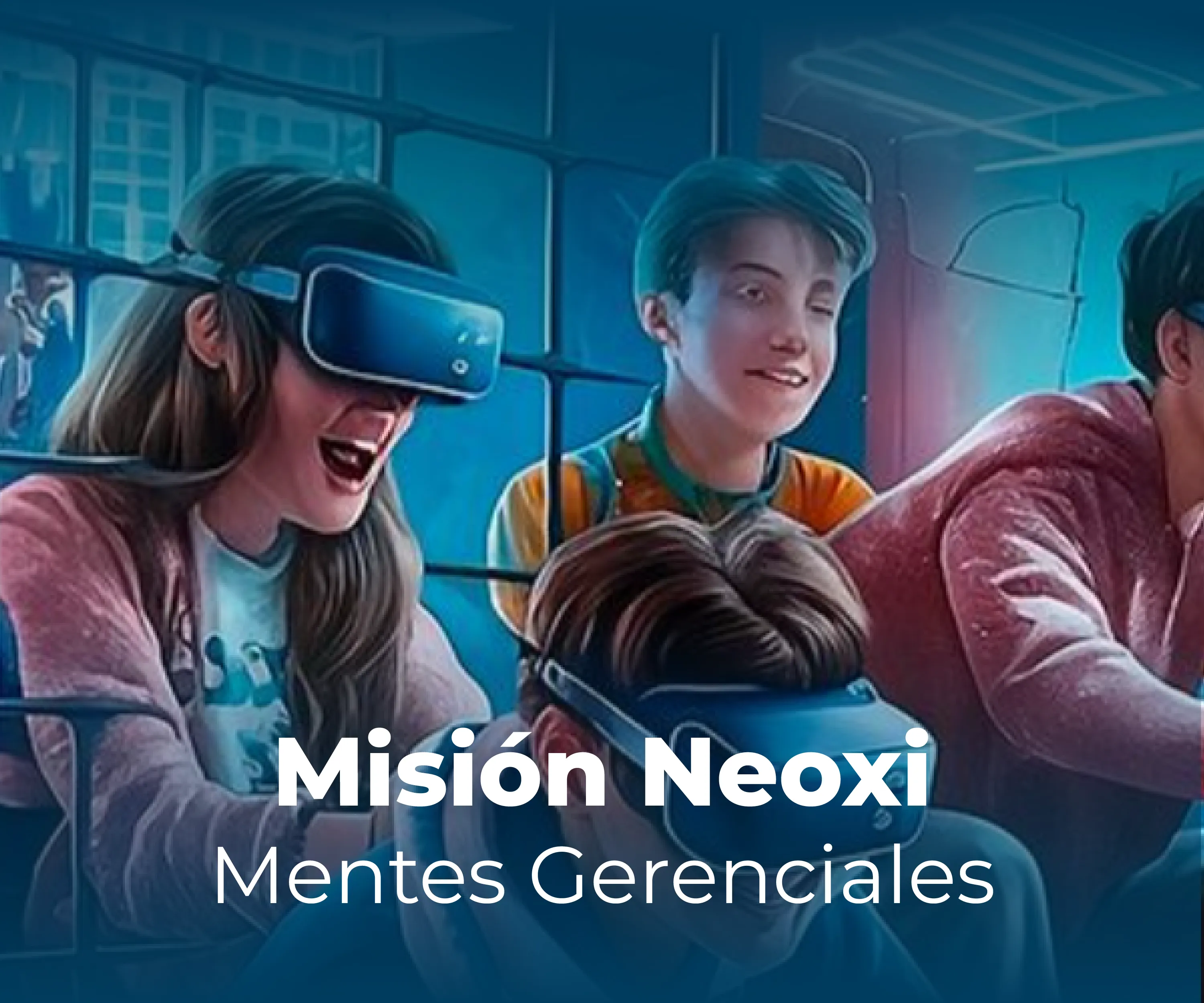 Misión Neoxi: Mentes Gerenciales