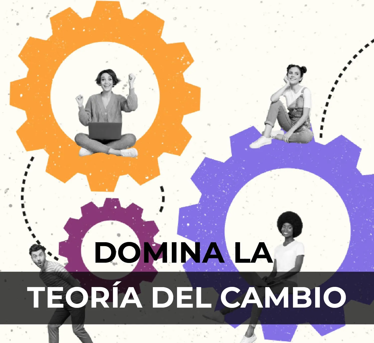 Domina la Teoría del Cambio