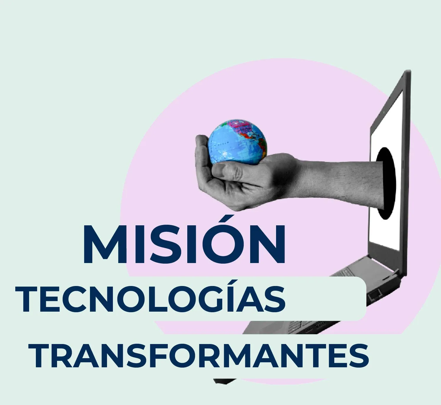 Misión: Tecnologías Transformantes