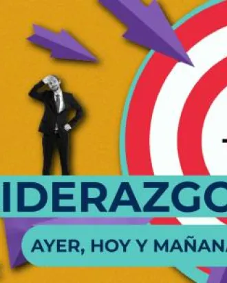 Liderazgo de ayer, hoy y mañana