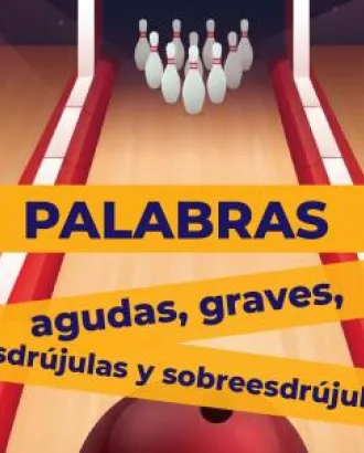 Palabras agudas, graves, esdrújulas y sobreesdrújulas.